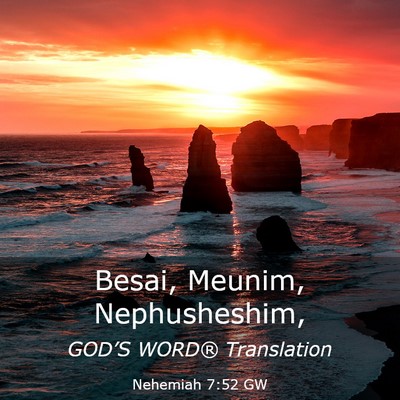 Picture 03 - Nehemiah 7:52 GW - Besai, Meunim, - Bible Verse Picture