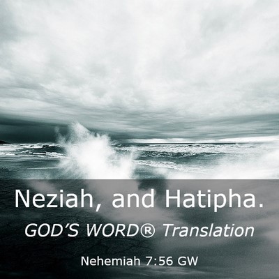 Picture 03 - Nehemiah 7:56 GW - Neziah, and - Bible Verse Picture