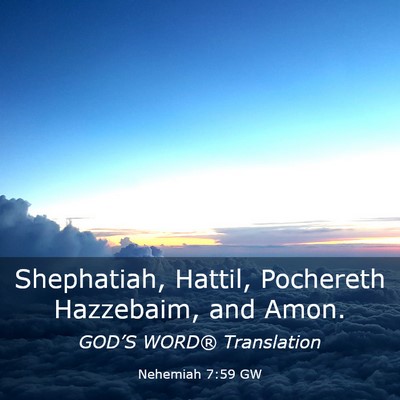 Picture 03 - Nehemiah 7:59 GW - Shephatiah, Hattil, Pochereth Hazzebaim, and - Bible Verse Picture