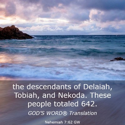 Picture 03 - Nehemiah 7:62 GW - the descendants of Delaiah, Tobiah, and Nekoda. - Bible Verse Picture