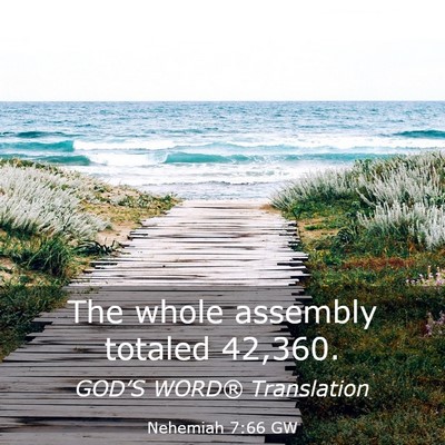 Picture 03 - Nehemiah 7:66 GW - The whole assembly totaled - Bible Verse Picture