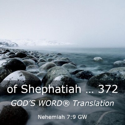 Picture 03 - Nehemiah 7:9 GW - of Shephatiah … - Bible Verse Picture