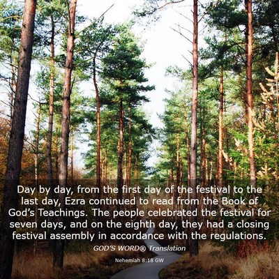 Picture 03 - Nehemiah 8:18 GW - Day by day, from the first day of the festival to - Bible Verse Picture