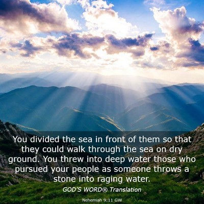 Picture 03 - Nehemiah 9:11 GW - You divided the sea in front of them so that they - Bible Verse Picture