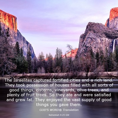 Picture 03 - Nehemiah 9:25 GW - The Israelites captured fortified cities and a - Bible Verse Picture