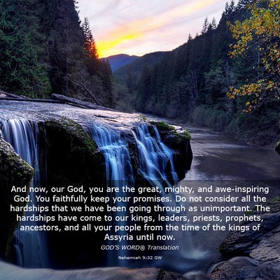 Picture 03 - Nehemiah 9:32 GW - And now, our God, you are the great, mighty, and - Bible Verse Picture