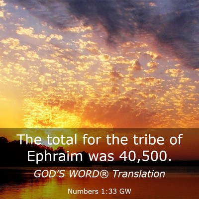 Picture 03 - Numbers 1:33 GW - The total for the tribe of Ephraim was - Bible Verse Picture
