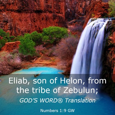 Picture 03 - Numbers 1:9 GW - Eliab, son of Helon, from the tribe of - Bible Verse Picture