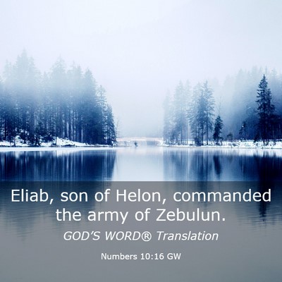 Picture 03 - Numbers 10:16 GW - Eliab, son of Helon, commanded the army of - Bible Verse Picture