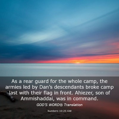 Picture 03 - Numbers 10:25 GW - As a rear guard for the whole camp, the armies - Bible Verse Picture