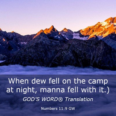 Picture 03 - Numbers 11:9 GW - When dew fell on the camp at night, manna fell - Bible Verse Picture