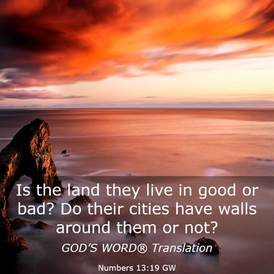 Picture 03 - Numbers 13:19 GW - Is the land they live in good or bad? Do their - Bible Verse Picture