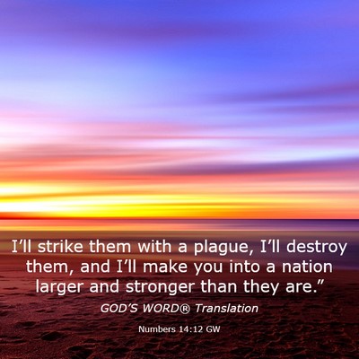 Picture 03 - Numbers 14:12 GW - I’ll strike them with a plague, I’ll destroy - Bible Verse Picture