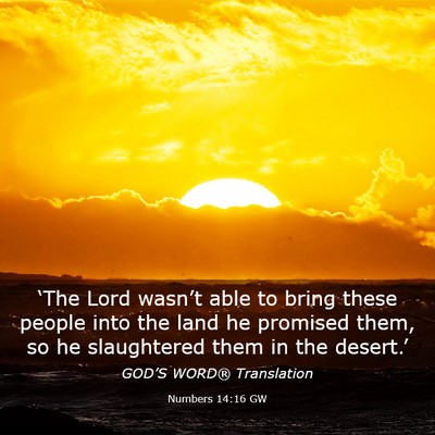 Picture 03 - Numbers 14:16 GW - ‘The Lord wasn’t able to bring these people - Bible Verse Picture