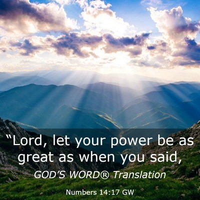 Picture 03 - Numbers 14:17 GW - “Lord, let your power be as great as when you - Bible Verse Picture