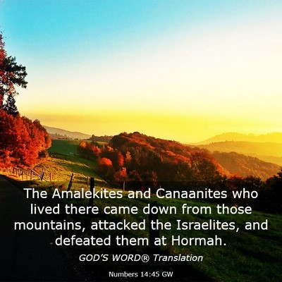 Picture 03 - Numbers 14:45 GW - The Amalekites and Canaanites who lived there - Bible Verse Picture