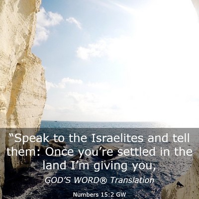 Picture 03 - Numbers 15:2 GW - “Speak to the Israelites and tell them: Once - Bible Verse Picture