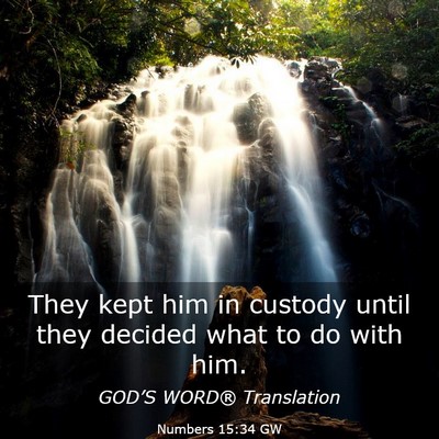 Picture 03 - Numbers 15:34 GW - They kept him in custody until they decided what - Bible Verse Picture