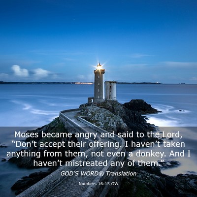 Picture 03 - Numbers 16:15 GW - Moses became angry and said to the Lord, - Bible Verse Picture