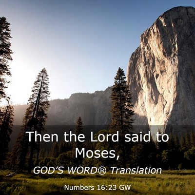 Picture 03 - Numbers 16:23 GW - Then the Lord said to - Bible Verse Picture