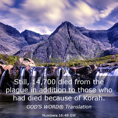 Picture 03 - Numbers 16:49 GW - Still, 14,700 died from the plague in addition to - Bible Verse Picture