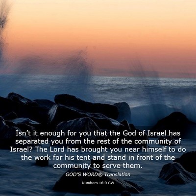 Picture 03 - Numbers 16:9 GW - Isn’t it enough for you that the God of Israel - Bible Verse Picture