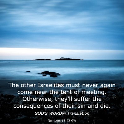 Picture 03 - Numbers 18:22 GW - The other Israelites must never again come near - Bible Verse Picture