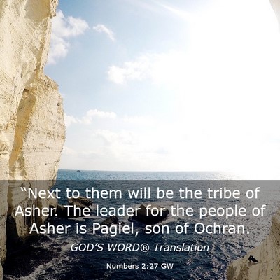 Picture 03 - Numbers 2:27 GW - “Next to them will be the tribe of Asher. The - Bible Verse Picture