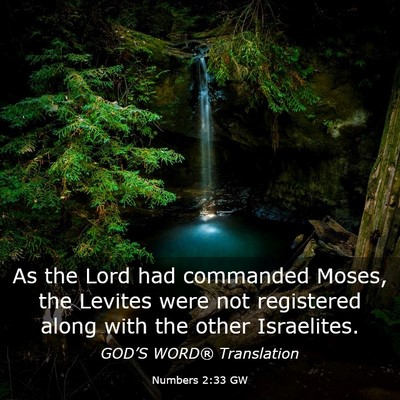Picture 03 - Numbers 2:33 GW - As the Lord had commanded Moses, the Levites were - Bible Verse Picture