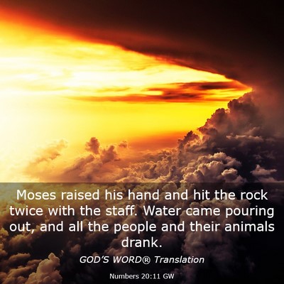 Picture 03 - Numbers 20:11 GW - Moses raised his hand and hit the rock twice with - Bible Verse Picture