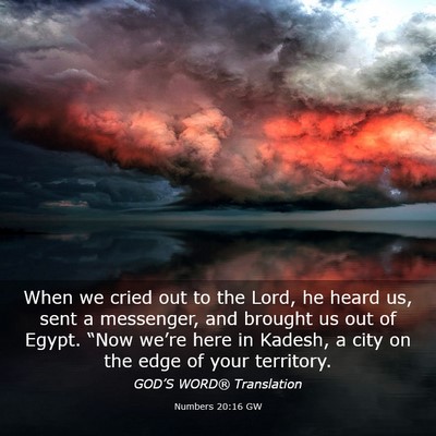 Picture 03 - Numbers 20:16 GW - When we cried out to the Lord, he heard us, sent - Bible Verse Picture