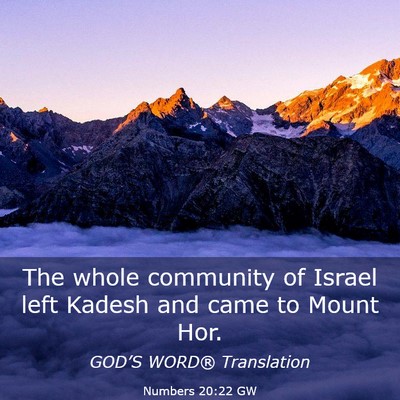 Picture 03 - Numbers 20:22 GW - The whole community of Israel left Kadesh and - Bible Verse Picture