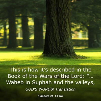 Picture 03 - Numbers 21:14 GW - This is how it’s described in the Book of the - Bible Verse Picture
