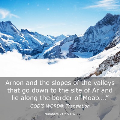 Picture 03 - Numbers 21:15 GW - Arnon and the slopes of the valleys that go down - Bible Verse Picture