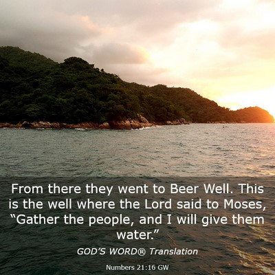 Picture 03 - Numbers 21:16 GW - From there they went to Beer Well. This is the - Bible Verse Picture