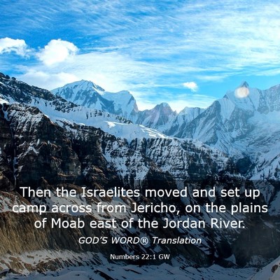 Picture 03 - Numbers 22:1 GW - Then the Israelites moved and set up camp across - Bible Verse Picture