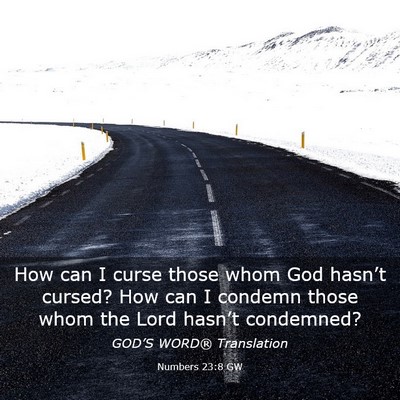 Picture 03 - Numbers 23:8 GW - How can I curse those whom God hasn’t cursed? - Bible Verse Picture
