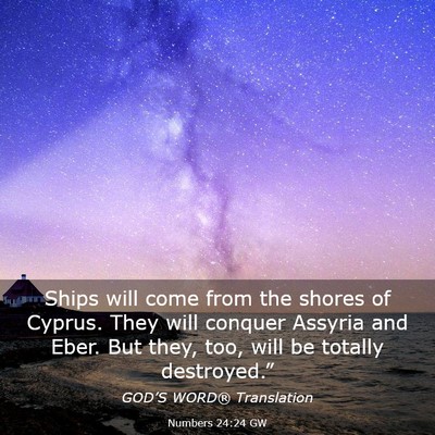 Picture 03 - Numbers 24:24 GW - Ships will come from the shores of Cyprus. They - Bible Verse Picture