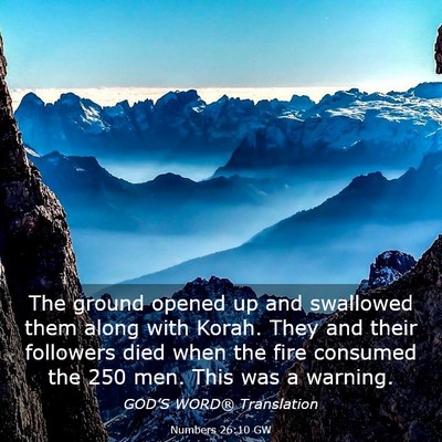 Picture 03 - Numbers 26:10 GW - The ground opened up and swallowed them along - Bible Verse Picture