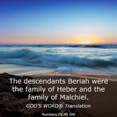 Picture 03 - Numbers 26:45 GW - The descendants Beriah were the family of Heber - Bible Verse Picture