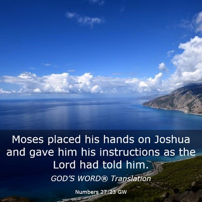 Picture 03 - Numbers 27:23 GW - Moses placed his hands on Joshua and gave him his - Bible Verse Picture