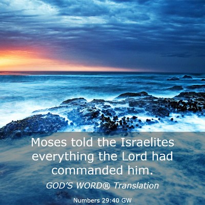 Picture 03 - Numbers 29:40 GW - Moses told the Israelites everything the Lord had - Bible Verse Picture