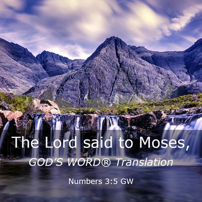 Picture 03 - Numbers 3:5 GW - The Lord said to - Bible Verse Picture