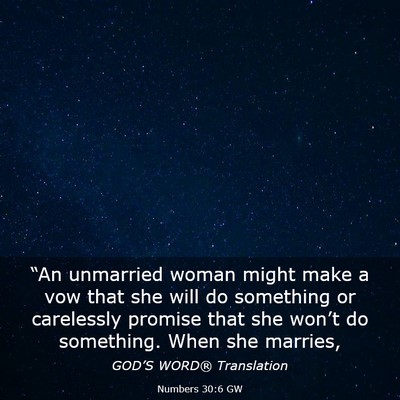Picture 03 - Numbers 30:6 GW - “An unmarried woman might make a vow that she - Bible Verse Picture