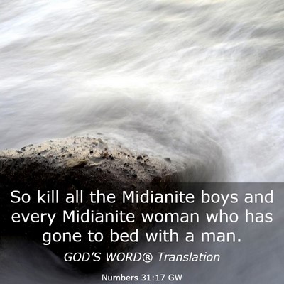 Picture 03 - Numbers 31:17 GW - So kill all the Midianite boys and every - Bible Verse Picture