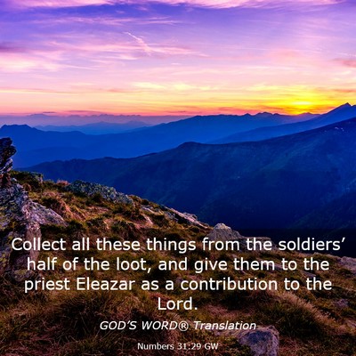 Picture 03 - Numbers 31:29 GW - Collect all these things from the soldiers’ - Bible Verse Picture