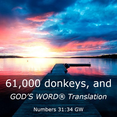 Picture 03 - Numbers 31:34 GW - 61,000 donkeys, - Bible Verse Picture