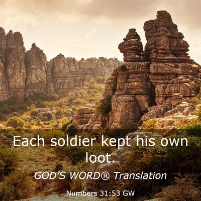 Picture 03 - Numbers 31:53 GW - Each soldier kept his own - Bible Verse Picture