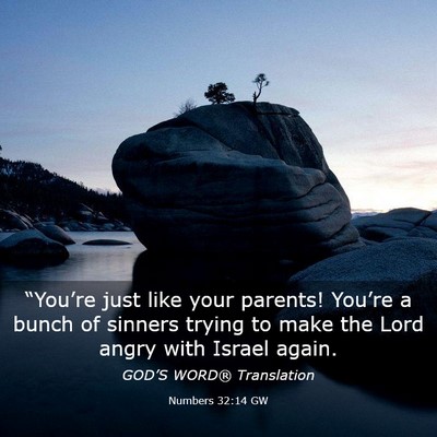 Picture 03 - Numbers 32:14 GW - “You’re just like your parents! You’re a - Bible Verse Picture
