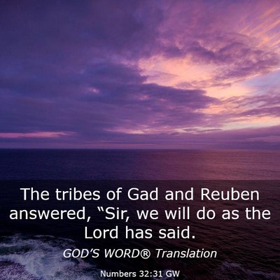 Picture 03 - Numbers 32:31 GW - The tribes of Gad and Reuben answered, “Sir, we - Bible Verse Picture